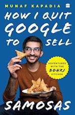 HOW I QUIT GOOGLE TO SELL SAMOSAS: Adventures with The Bohri Kitchen 