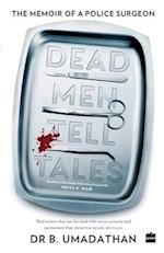 Dead Men Tell Tales: The Memoir of a Police Surgeon 