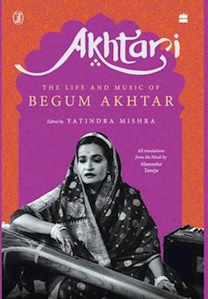 Akhtari: The Life and Music of Begum Akhtar