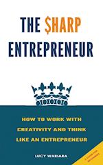 The Sharp Entrepreneur [How to Work with Creativity and Think Like an Entrepreneur] - [ A guide for beginners 