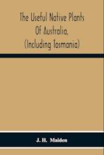The Useful Native Plants Of Australia, (Including Tasmania) 
