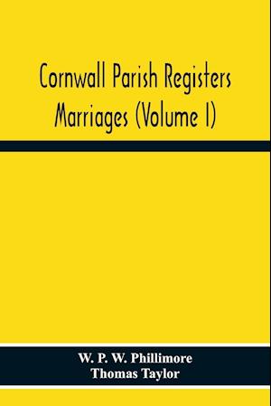 Cornwall Parish Registers. Marriages (Volume I)