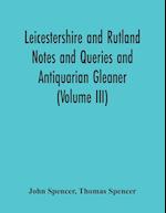 Leicestershire And Rutland Notes And Queries And Antiquarian Gleaner (Volume Iii) 