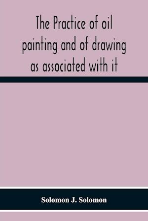 The Practice Of Oil Painting And Of Drawing As Associated With It