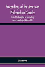 Proceedings Of The American Philosophical Society Held At Philadelphia For Promoting Useful Knowledge (Volume Vii) 