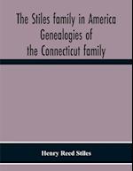The Stiles Family In America. Genealogies Of The Connecticut Family 