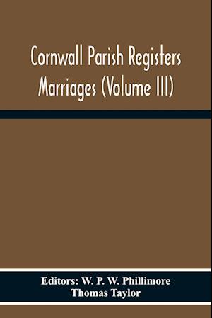 Cornwall Parish Registers Marriages (Volume Iii)