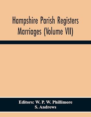 Hampshire Parish Registers Marriages (Volume Vii)