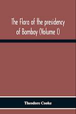 The Flora Of The Presidency Of Bombay (Volume I) 