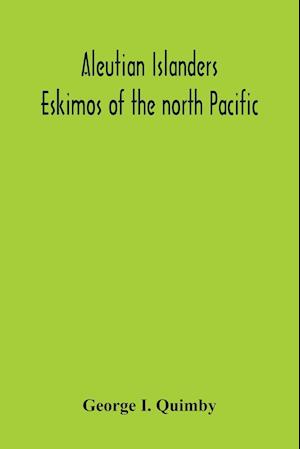 Aleutian Islanders; Eskimos Of The North Pacific