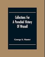 Collections For A Parochial History Of Wraxall 