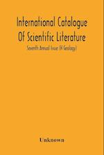 International Catalogue Of Scientific Literature; Seventh Annual Issue (H Geology) 