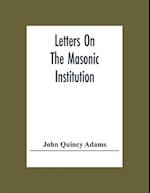 Letters On The Masonic Institution 