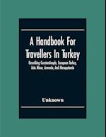 A Handbook For Travellers In Turkey