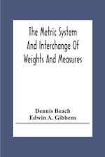The Metric System And Interchange Of Weights And Measures 