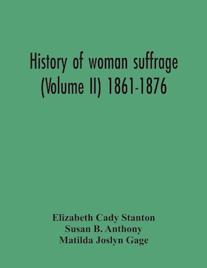 History Of Woman Suffrage (Volume Ii) 1861-1876