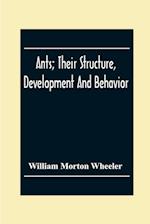 Ants; Their Structure, Development And Behavior 