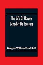 The Life Of Horace Benedict De Saussure 