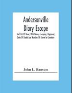 Andersonville Diary Escape, And List Of Dead, With Name, Company, Regiment, Date Of Death And Number Of Grave In Cemetery 