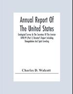 Annual Report Of The United States Geological Survey To The Secretary Of The Interior 1898-99 (Part I) Director'S Report Including Triangulation And Spirit Leveling