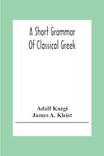 A Short Grammar Of Classical Greek 