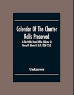 Calendar Of The Charter Rolls Preserved In The Public Record Office (Volume Ii) Henry III- Edward I. (A.D. 1226-1257) 