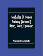 Hand-Atlas Of Human Anatomy (Volume I) Bones, Joints, Ligaments 