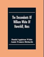 The Descendants Of William White Of Haverhill, Mass; Genealogical Notices; Additional Genealogical And Biographical Notices 