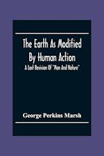 The Earth As Modified By Human Action