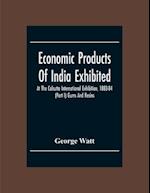 Economic Products Of India Exhibited At The Calcutta International Exhibition, 1883-84 (Part I) Gums And Resins 