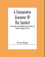 A Comparative Grammar Of The Sanskrit, Zend, Greek, Latin, Lithuanian, Gothic, German, And Sclavonic Languages (Part Iii) 