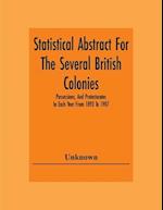 Statistical Abstract For The Several British Colonies, Possessions, And Protectorates In Each Year From 1893 To 1907 