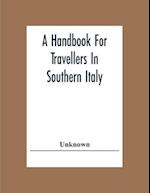 A Handbook For Travellers In Southern Italy