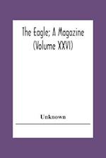 The Eagle; A Magazine (Volume Xxvi) 