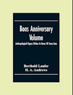 Boas Anniversary Volume; Anthropological Papers Written In Honor Of Franz Boas