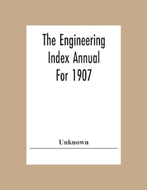 The Engineering Index Annual For 1907