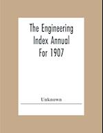 The Engineering Index Annual For 1907 