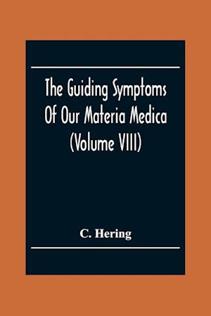 The Guiding Symptoms Of Our Materia Medica (Volume Viii)