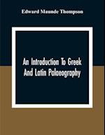 An Introduction To Greek And Latin Palaeography 