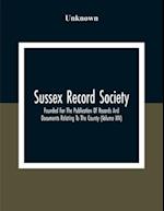 Sussex Record Society; Founded For The Publication Of Records And Documents Relating To The County (Volume Xiv) 