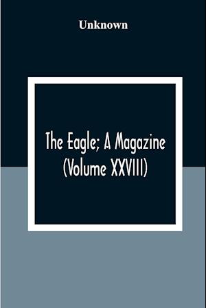 The Eagle; A Magazine (Volume XXVIII)