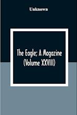 The Eagle; A Magazine (Volume XXVIII) 