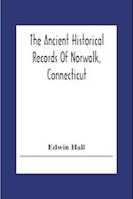 The Ancient Historical Records Of Norwalk, Connecticut