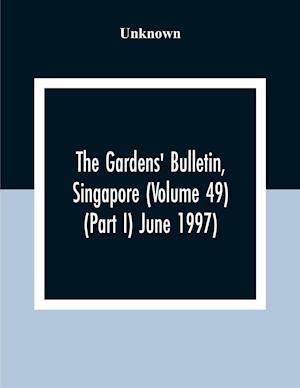 The Gardens' Bulletin, Singapore (Volume 49 (Part I) June 1997)