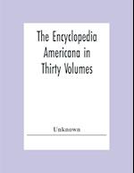 The Encyclopedia Americana In Thirty Volumes 