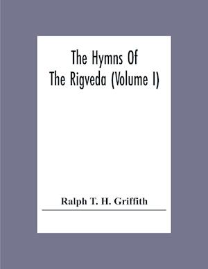 The Hymns Of The Rigveda (Volume I)