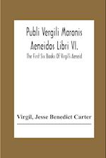 Publi Vergili Maronis Aeneidos Libri Vi.