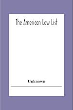 The American Law List; Containing Te Names Of Representative Members Of The Bar Engaged In General And Corporation Practice In The Cities And Towns Of The United States, , Canada, Great Britain Central And South America Europe, Asia, Africa   &C.