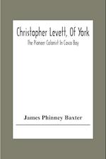 Christopher Levett, Of York; The Pioneer Colonist In Casco Bay 