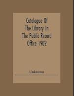 Catalogue Of The Library In The Public Record Office 1902 